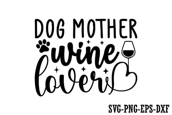 Download Dog Mother Wine Lover Svg Design - Wine lover svg Collection