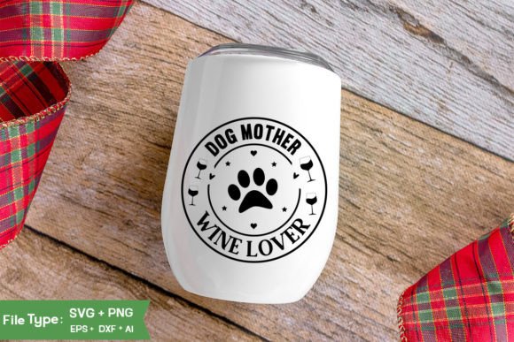 Download Dog Mother Wine Lover SVG Cut File - Premium Resources